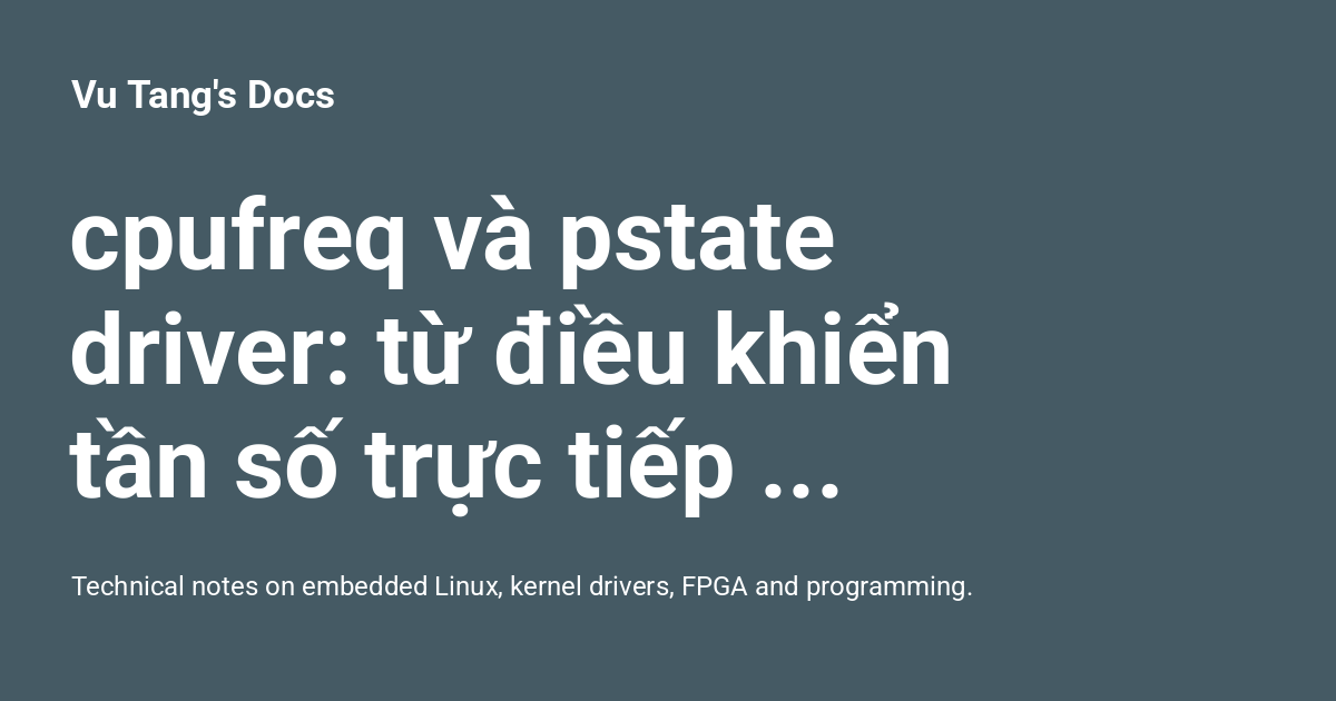 cpufreq và pstate driver: từ điều khiển tần số trực tiếp đến "hợp đồng ...